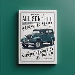 2000 Allison 1000 Series Automatic Transmission Service Repair Workshop Manual PDF