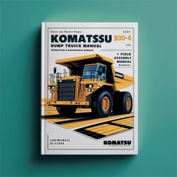 Komatsu 930E-4 Dump Truck Field Assembly Operation Service Repair Workshop Manual PDF