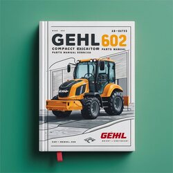 Gehl 602 Compact Excavator Parts (beginning Serial Number: Ab00473) Catalog Beginning AB00473 PDF