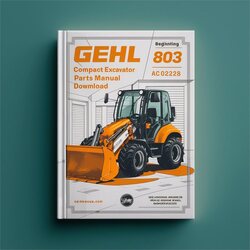 Gehl 803 Compact Excavator Parts (beginning Serial Number: Ac02528) Catalog PDF