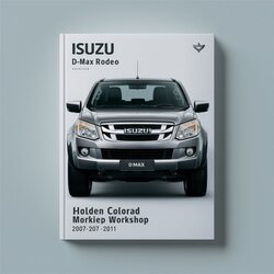 2007-2011 Holden Colorado Isuzu D-MAX Rodeo Service Repair Workshop Manual PDF