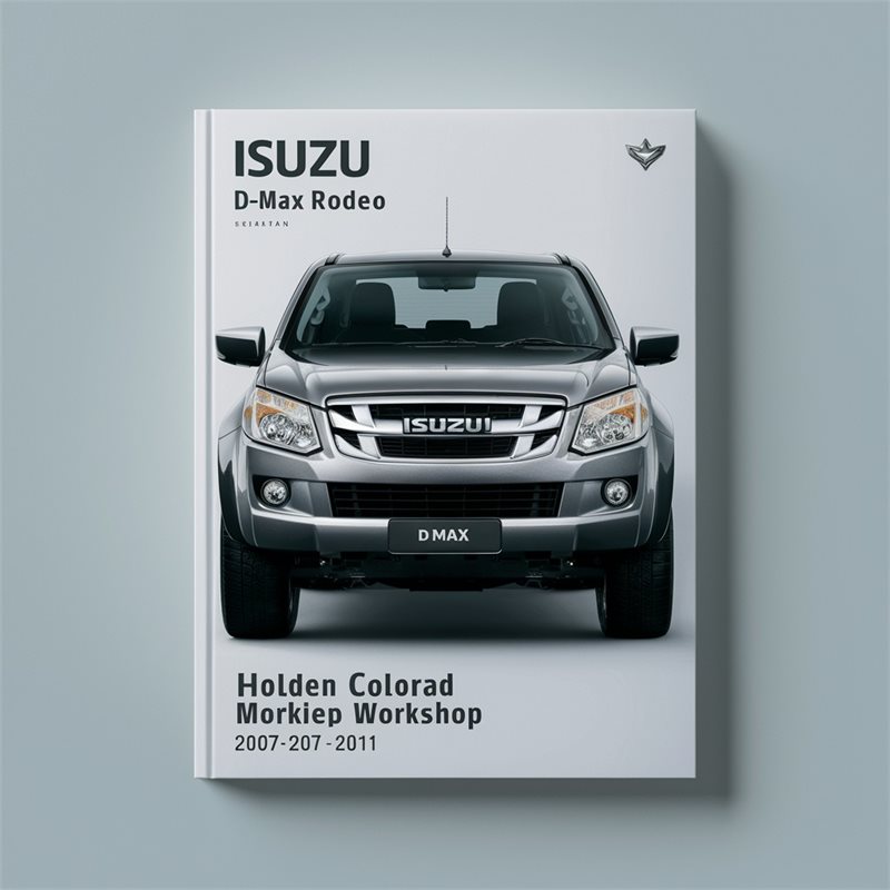 2007-2011 Holden Colorado Isuzu D-MAX Rodeo Service Repair Workshop Manual PDF
