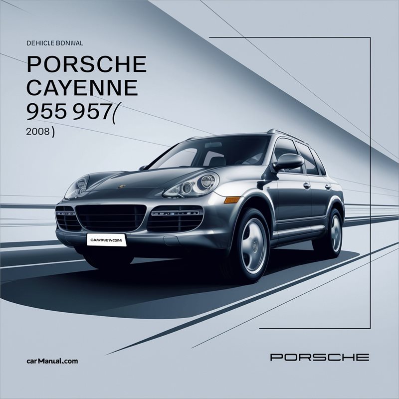 2003-2008 Porsche Cayenne 955 957 Service Repair Workshop Manual PDF