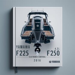 2016 Yamaha F225 F250 F300 (4.2l Digital Electronic Control) Outboard 4.2L Control Service Repair Workshop Manual PDF