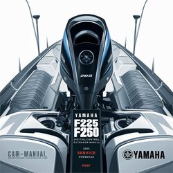 2013 Yamaha F225 F250 F300 4.2l Digital Control Outboard Service Repair Workshop Manual PDF