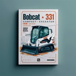 Bobcat 331 Compact Excavator SN Aacs11001 Up Service Repair Workshop Manual PDF
