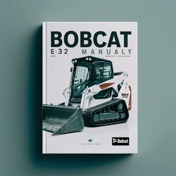 Bobcat E32 Compact Excavator SN A94h11001 Up Service Repair Workshop Manual PDF