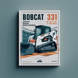 Bobcat 331 Excavator SN 234313000 Above Service Repair Workshop Manual PDF