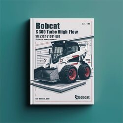 Bobcat S300 Turbo High Flow SN 521611001 Up Service Repair Workshop Manual PDF