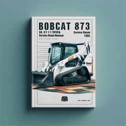 1996 Bobcat 873 SN 514114999 Below -edition Service Repair Workshop Manual PDF