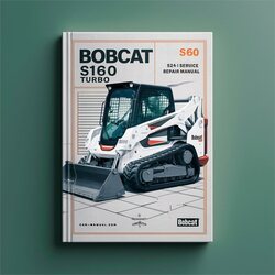 Bobcat S160 Turbo SN 524111001 Above Service Repair Workshop Manual PDF
