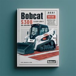 Bobcat S300 SN A5gp20001 Above Service Repair Workshop Manual PDF
