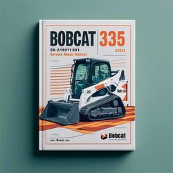 Bobcat 335 Excavator SN A16u11001 Above Service Repair Workshop Manual PDF
