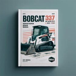 Bobcat 337 Excavator SN AAC811001 Above Service Repair Workshop Manual PDF