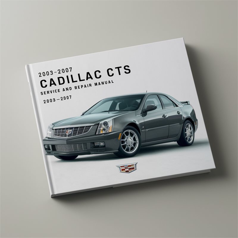 2003-2007 Cadillac CTS Service Repair Workshop Manual PDF