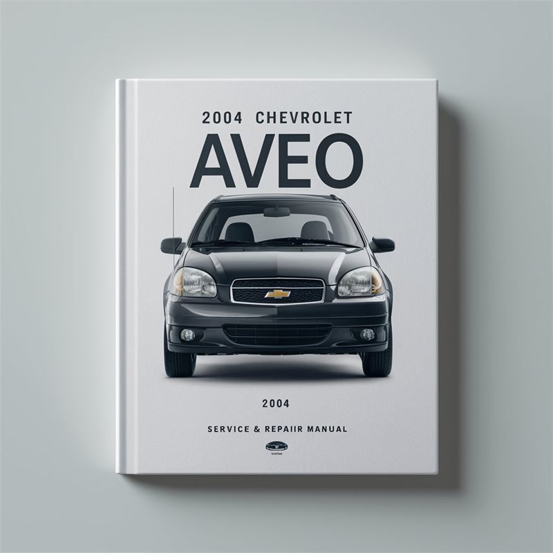 2004 Chevrolet Aveo Service Repair Workshop Manual PDF
