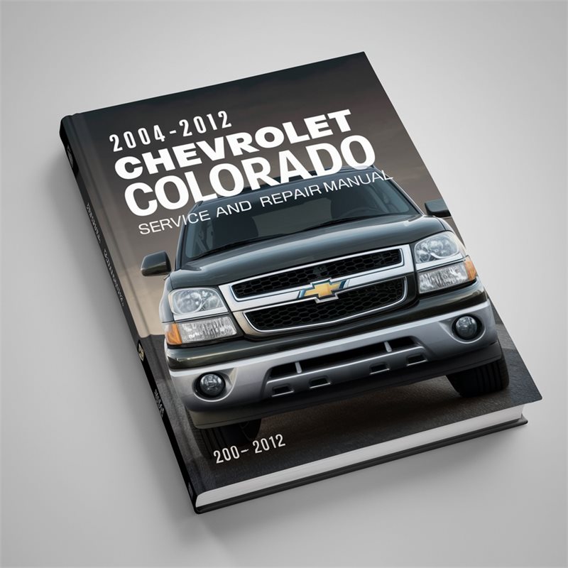 2004-2012 Chevrolet Colorado Service Repair Workshop Manual PDF