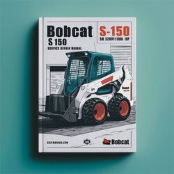 Bobcat S150 Skid Steer Loader SN 526911001 UP Service Repair Workshop Manual PDF