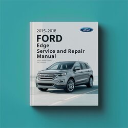 2015-2018 Ford Edge Service Repair Workshop Manual PDF