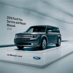 2018 Ford Flex Service And Repair Manual 