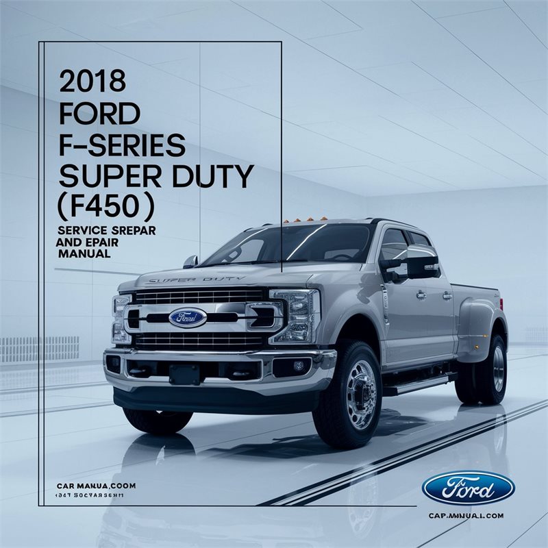 2018 Ford Super Duty F-series (F450) Manu Service Repair Workshop Manual PDF