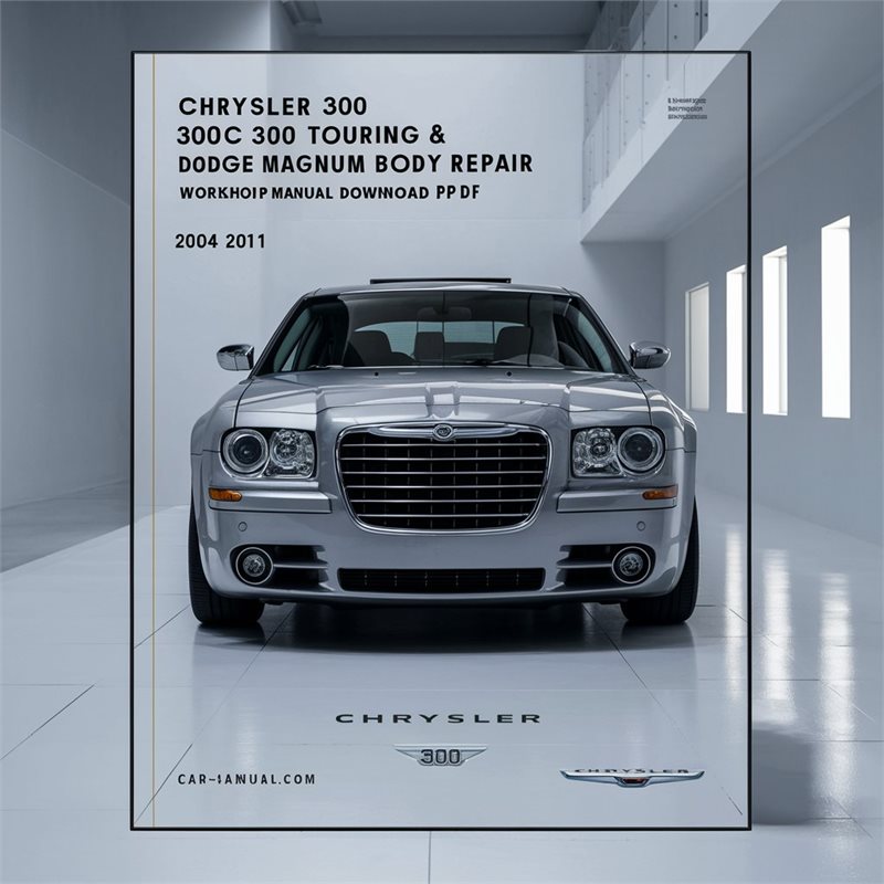 2004-2011 Chrysler 300C 300 Touring Dodge Magnum Body Service Repair Workshop Manual PDF