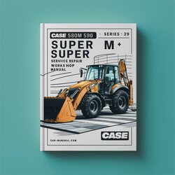 Case 580M 580 Super M 590 Series 3 Backhoe Loader Service Repair Workshop Manual PDF