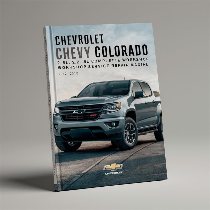 2012-2018 Chevrolet Colorado Chevy 2.5l 2.8l 3.6l Service Repair Workshop Manual PDF