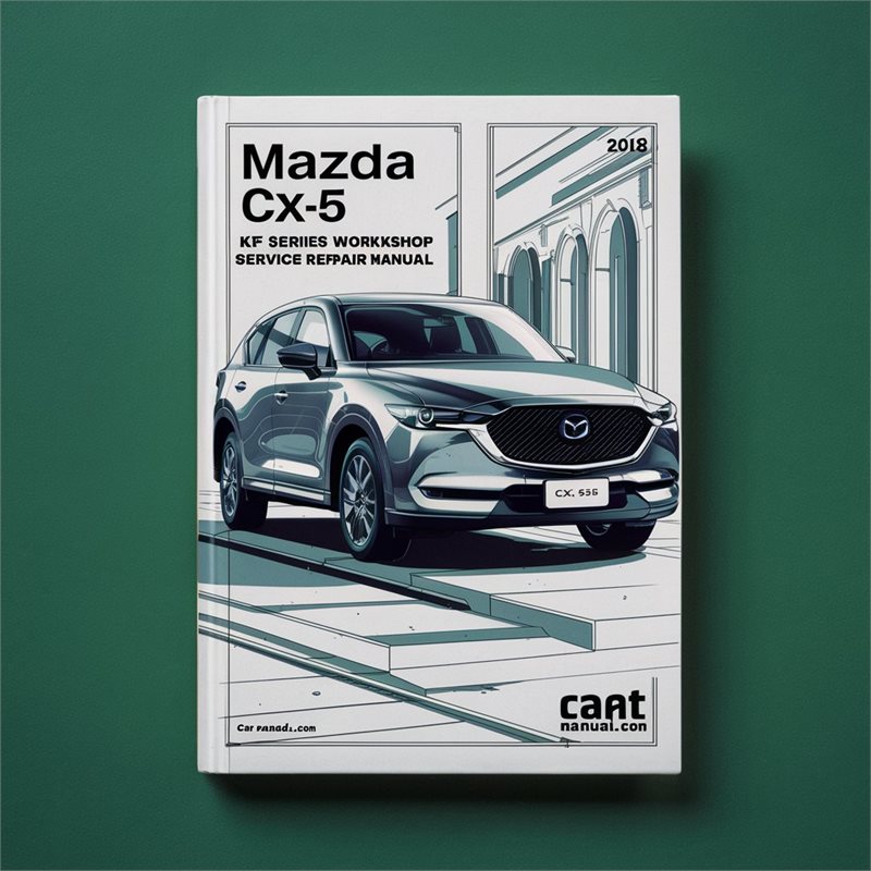 2017-2018 Citroen CX Mazda -5 CX5 KF Series Service Repair Workshop Manual PDF
