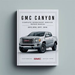 2015-2018 GMC Canyon Service Repair Workshop Manual PDF