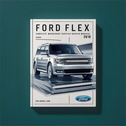 Ford Flex Complete Workshop Service Repair Manual 2018 