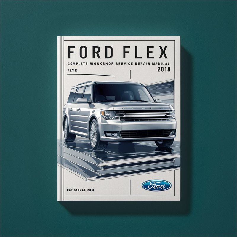 2018 Ford Flex Service Repair Workshop Manual PDF