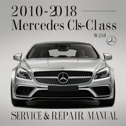 2010-2018 Mercedes CLS Class CLS-CLASS (W218) Service Repair Workshop Manual PDF