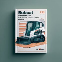 Bobcat E32 Compact Excavator SN A94h11001 Above Service Repair Workshop Manual PDF