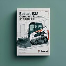 Bobcat E32 Compact Excavator SN Ac2n11001 Above Service Repair Workshop Manual PDF