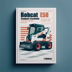 Bobcat E50 Compact Excavator SN Ahhe11001 Above Service Repair Workshop Manual PDF