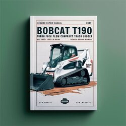 2009 Bobcat T190 Turbo High Flow Compact Track Loader SN 527911001 Above (g Series)-edition Series Service Repair Workshop Manual PDF