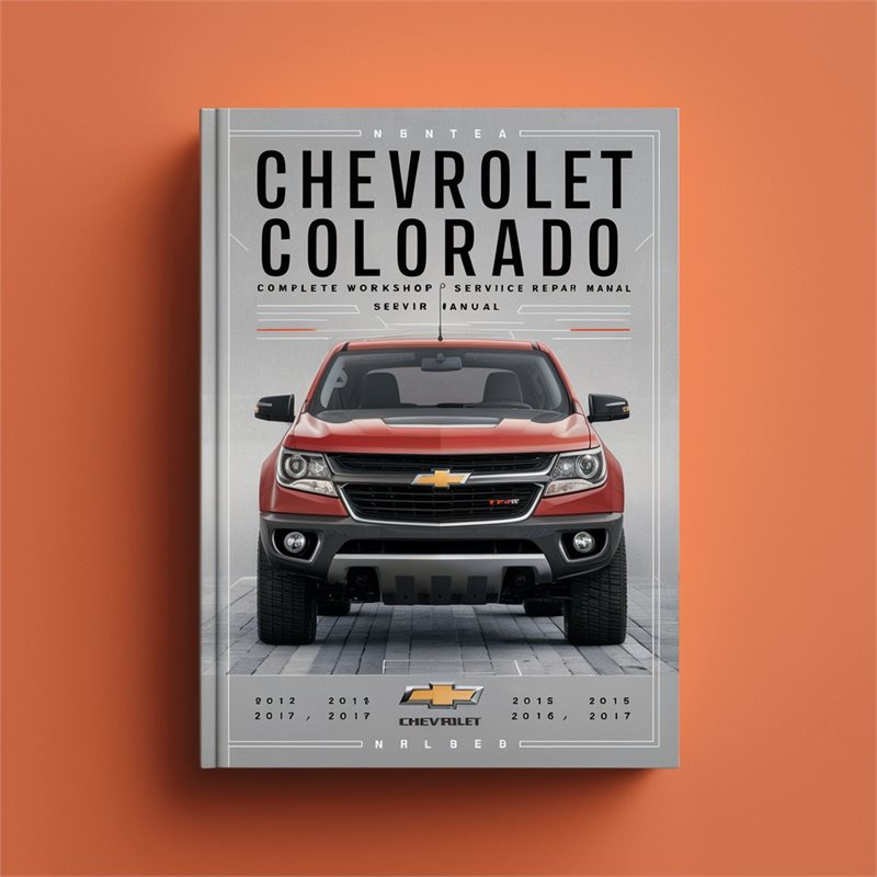2012-2017 Chevrolet Chevy Colorado Service Repair Workshop Manual PDF