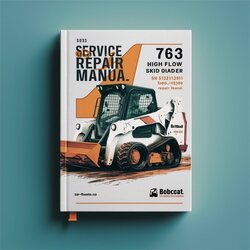 Bobcat 763 High Flow Skid Steer Loader SN 512212001 Thru 512249999 Service Repair Workshop Manual PDF