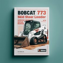Bobcat 773 Skid Steer Loader SN 509616001-509634999 (europe Only) EUROPE ONLY Service Repair Workshop Manual PDF
