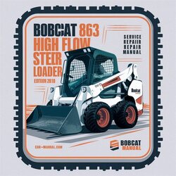 2010 Bobcat 863 High Flow Skid Steer Loader SN 514611001-514624999 (edition ) Service Repair Workshop Manual PDF