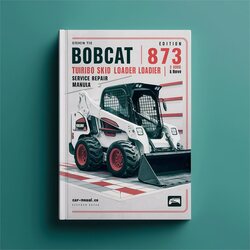 2006 Bobcat 873 Turbo Skid Steer Loader SN 520211001 Above (g Series) (edition ) Series Service Repair Workshop Manual PDF