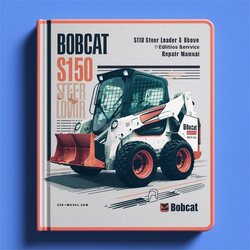 2006 Bobcat S150 Skid Steer Loader SN 523811001 Above (edition ) Service Repair Workshop Manual PDF