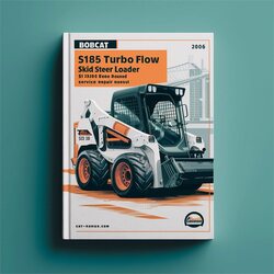 2006 Bobcat S185 Turbo High Flow Skid Steer Loader SN 517625001 Above (edition ) Service Repair Workshop Manual PDF