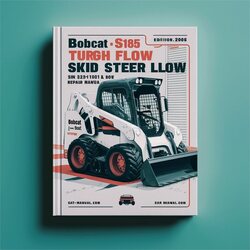 2006 Bobcat S185 Turbo High Flow Skid Steer Loader SN 525011001 Above (edition ) Service Repair Workshop Manual PDF