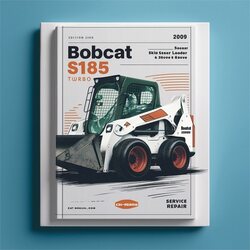 2009 Bobcat S185 Turbo Skid Steer Loader SN 525011001 Above (edition ) Service Repair Workshop Manual PDF