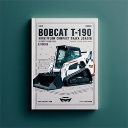 2006 Bobcat T190 Turbo High Flow Compact Track Loader SN 527711001 Above (g Series)-edition Service Repair Workshop Manual PDF
