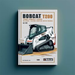 Bobcat T200 Turbo Compact Track Loader SN 518915001 Above Service Repair Workshop Manual PDF