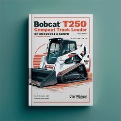 2011 Bobcat T250 Compact Track Loader SN A5gs20001 Above (edition ) Service Repair Workshop Manual PDF