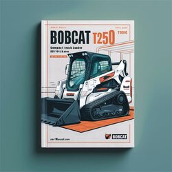 Bobcat T250 Turbo Compact Track Loader SN 525711001 Above Service Repair Workshop Manual PDF